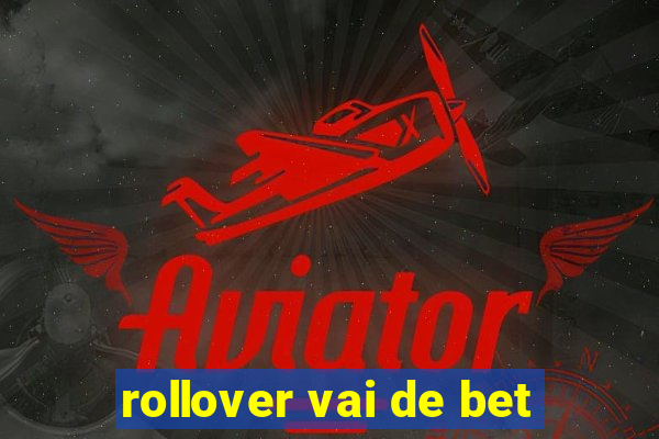 rollover vai de bet