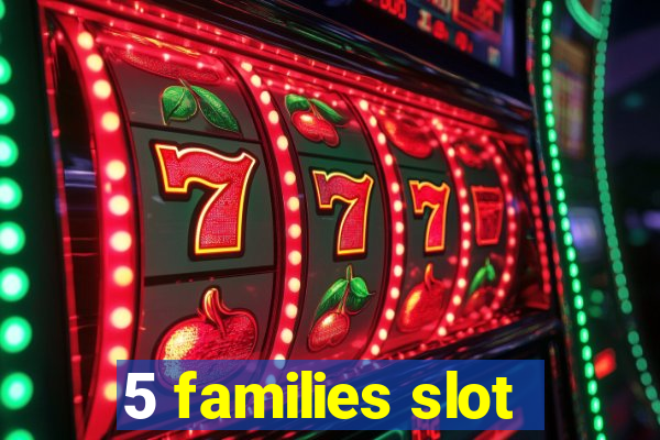 5 families slot