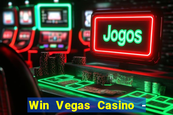 Win Vegas Casino - 777 Slots &