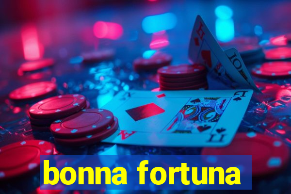 bonna fortuna