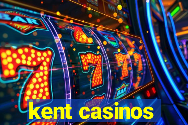 kent casinos