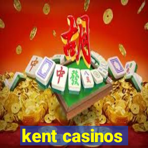 kent casinos