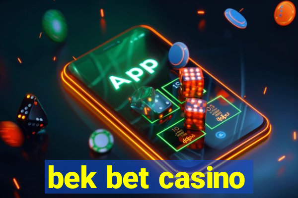 bek bet casino