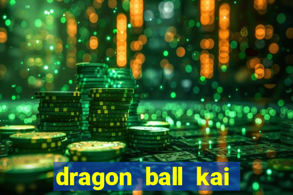 dragon ball kai legendado download