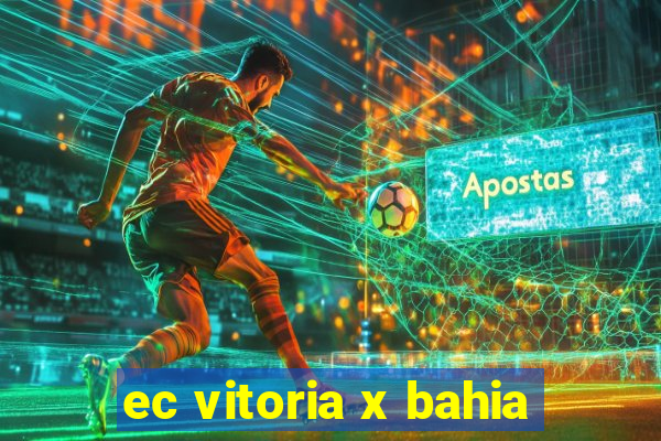 ec vitoria x bahia