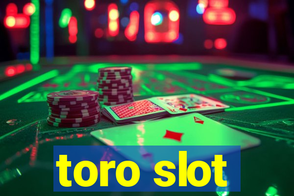 toro slot