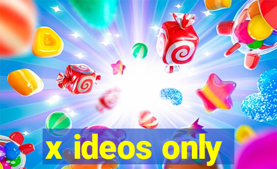 x ideos only