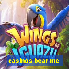 casinos bear me