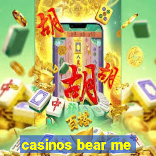 casinos bear me