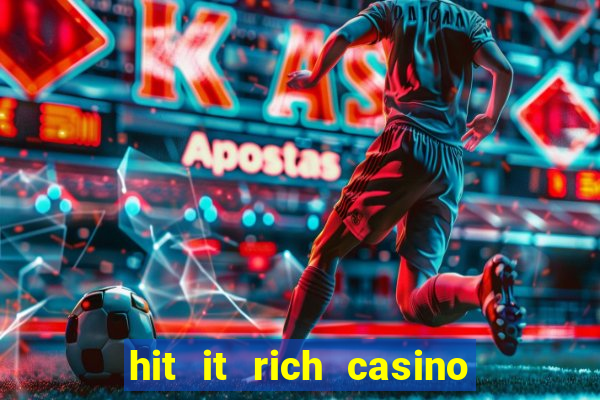 hit it rich casino slots game