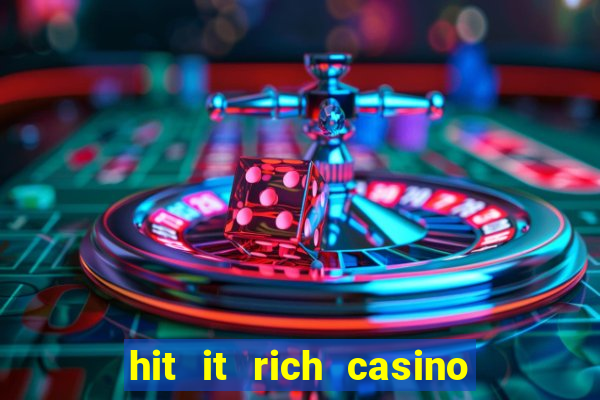 hit it rich casino slots game