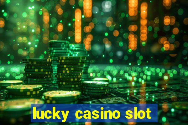 lucky casino slot