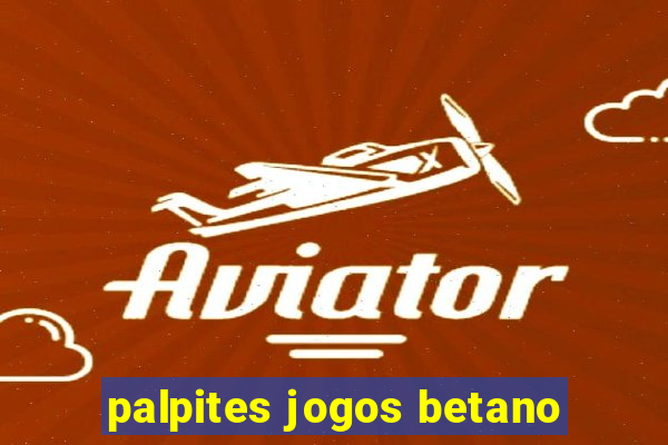 palpites jogos betano