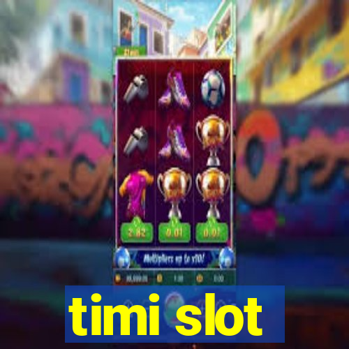 timi slot