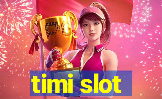 timi slot