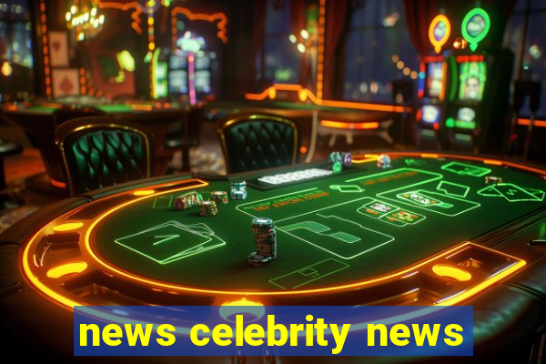 news celebrity news