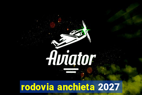 rodovia anchieta 2027