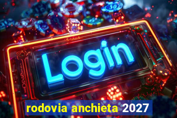 rodovia anchieta 2027