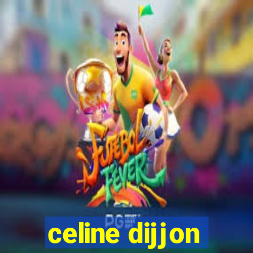 celine dijjon