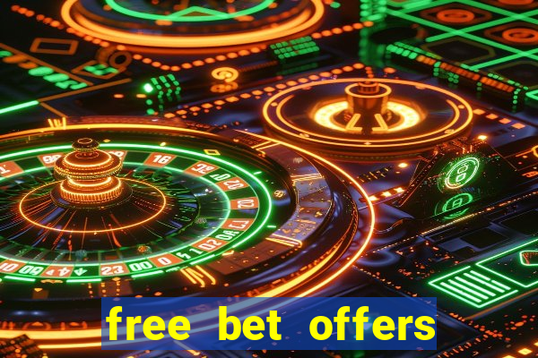 free bet offers with no deposit