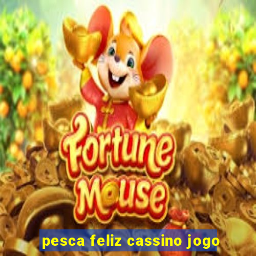 pesca feliz cassino jogo