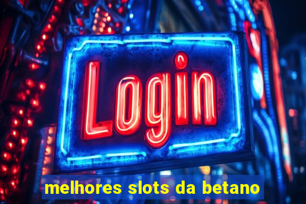 melhores slots da betano