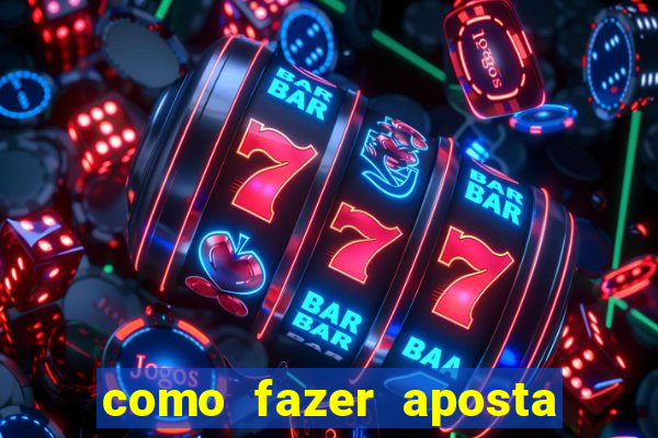 como fazer aposta multipla na estrela bet