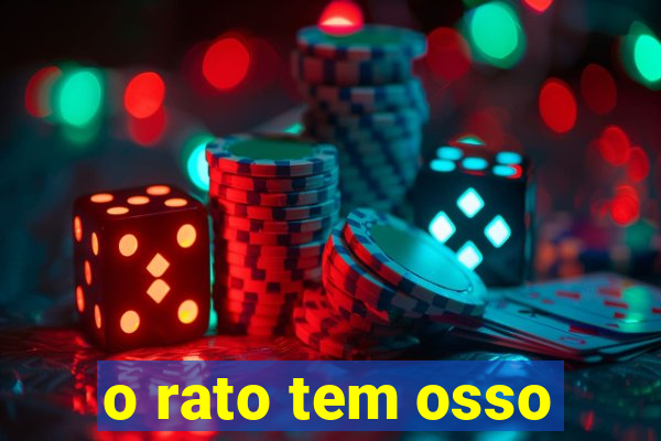 o rato tem osso