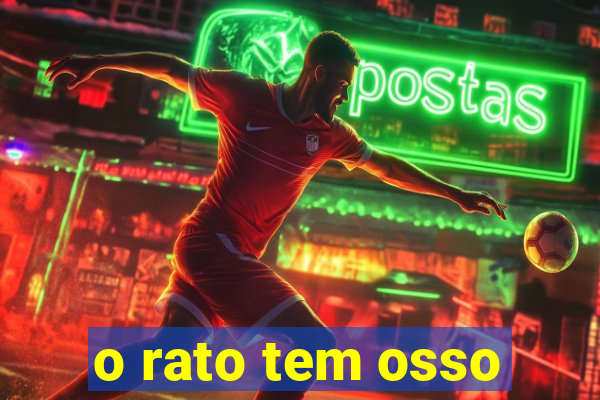 o rato tem osso