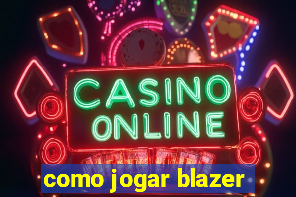 como jogar blazer