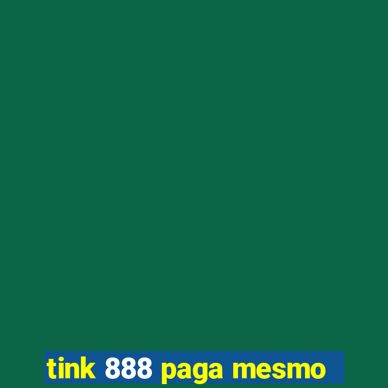 tink 888 paga mesmo