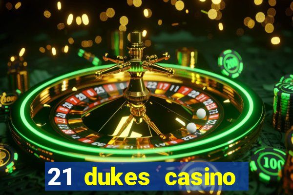 21 dukes casino $80 free spins