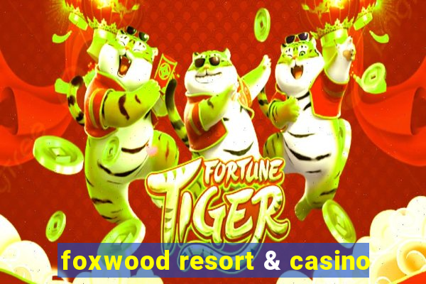 foxwood resort & casino