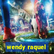 wendy raquel