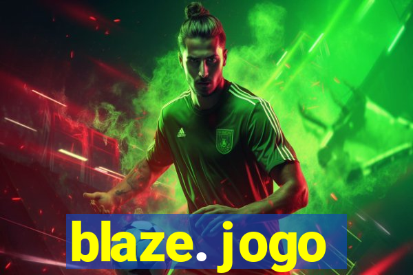 blaze. jogo