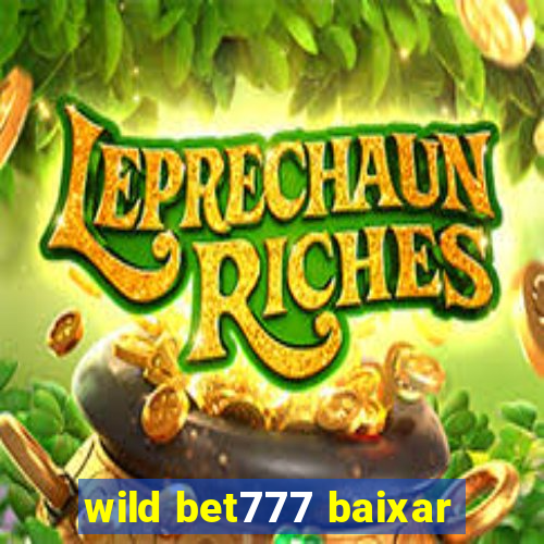 wild bet777 baixar