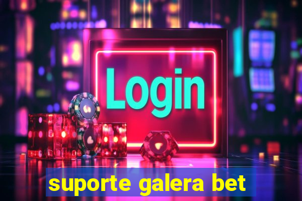 suporte galera bet