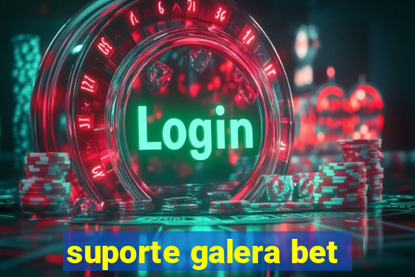 suporte galera bet