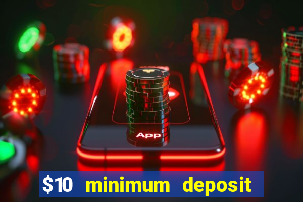 $10 minimum deposit usa casino