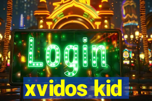 xvidos kid