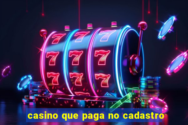 casino que paga no cadastro