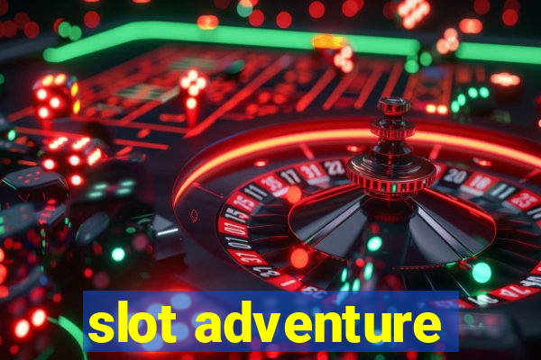 slot adventure