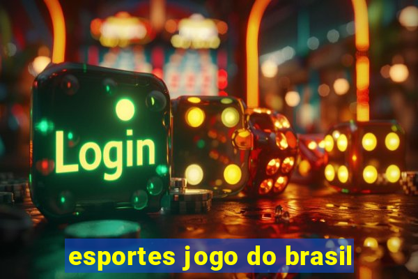 esportes jogo do brasil