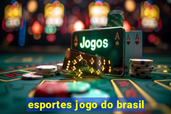 esportes jogo do brasil