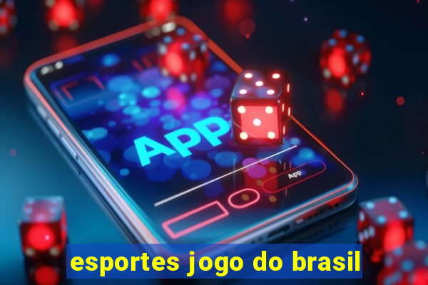 esportes jogo do brasil