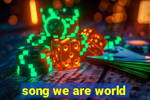 song we are world