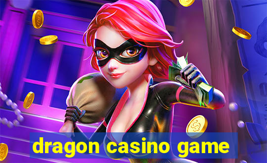 dragon casino game