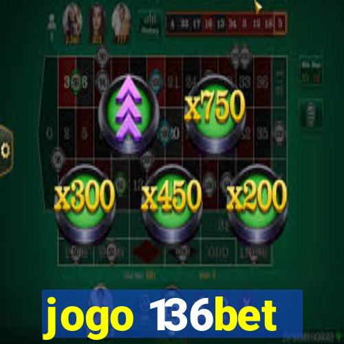 jogo 136bet