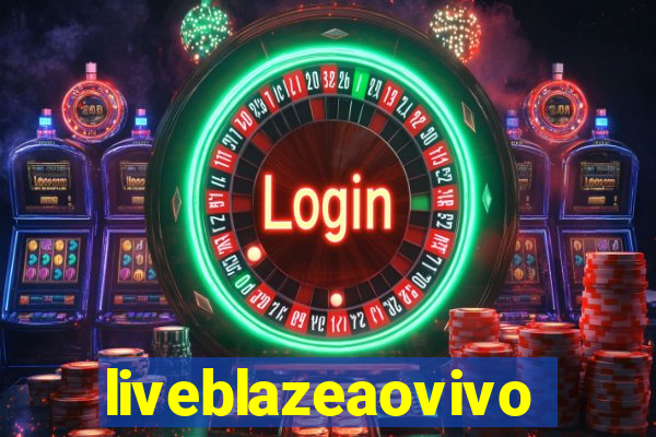 liveblazeaovivo