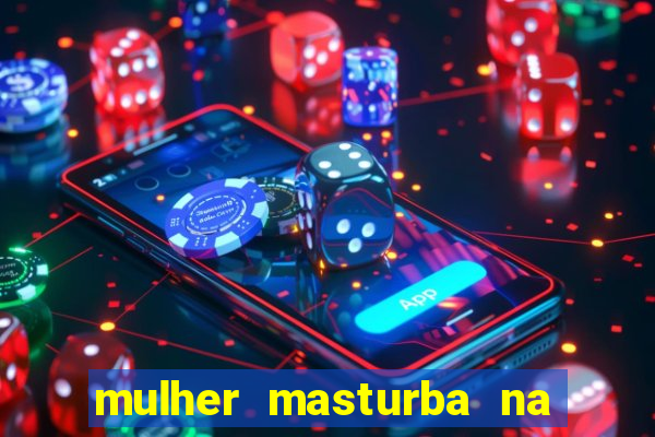 mulher masturba na quina da cama